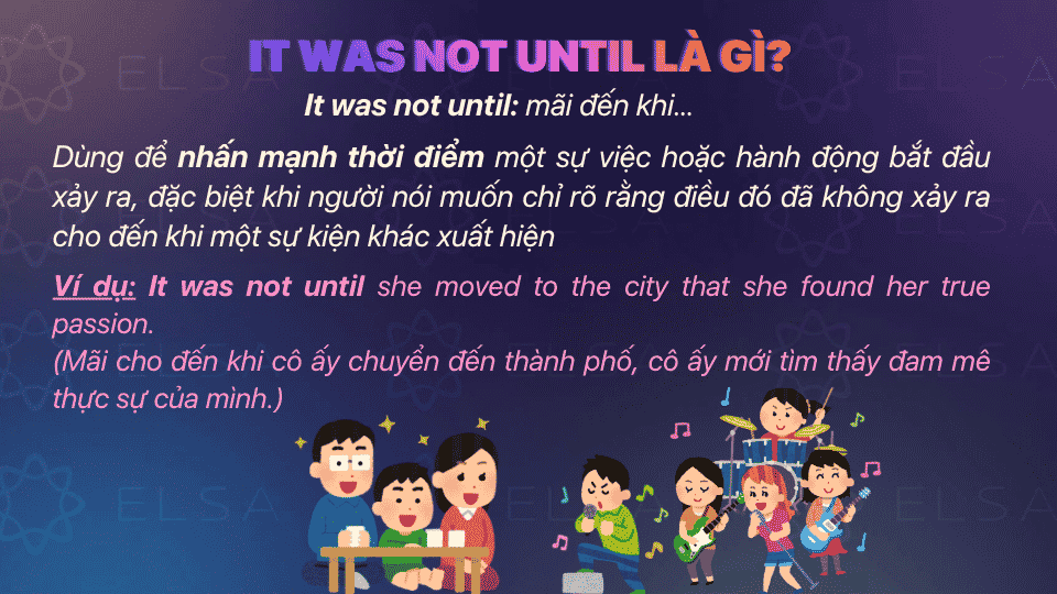 Cấu trúc It was not until có nghĩa là “mãi đến khi…” Cấu trúc It was not until có nghĩa là “mãi đến khi…”