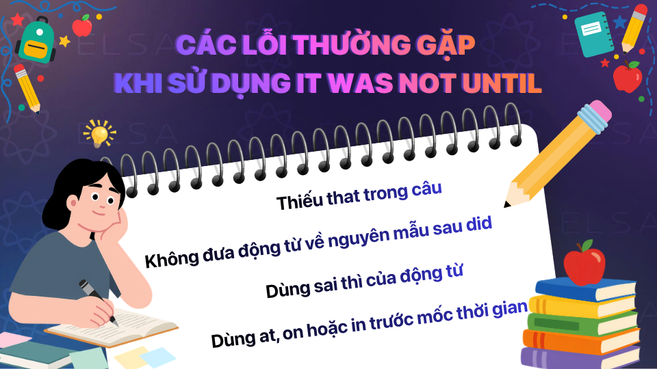 Các lỗi thường gặp khi sử dụng It was not until Các lỗi thường gặp khi sử dụng It was not until