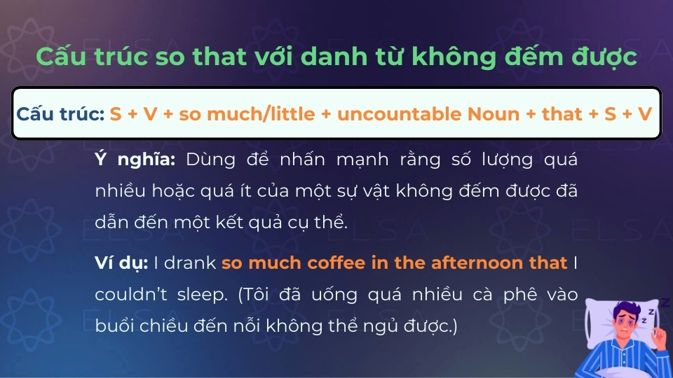 Ý nghĩa và cấu trúc của so that khi đi với danh không đếm được Ý nghĩa và cấu trúc của so that khi đi với danh không đếm được