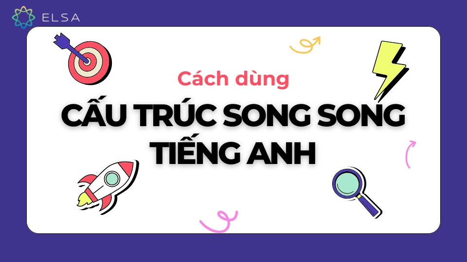 Cách dùng cấu trúc song song tiếng Anh Cách dùng cấu trúc song song tiếng Anh