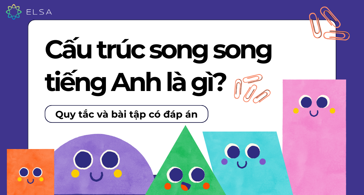 Cấu trúc song song tiếng Anh là gì? Quy tắc và bài tập có đáp án