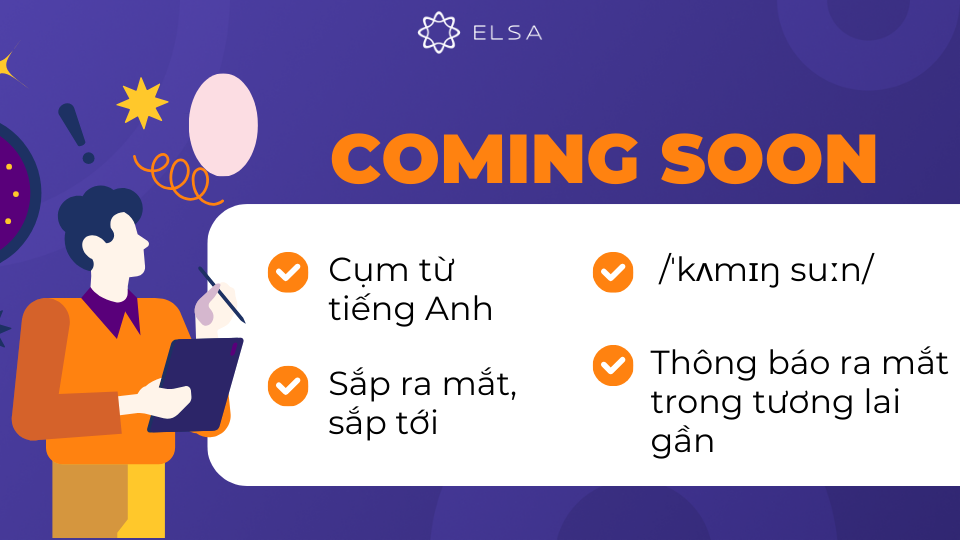 Coming soon là một cụm trạng từ trong tiếng Anh, mang nghĩa sắp ra mắt, sắp tới