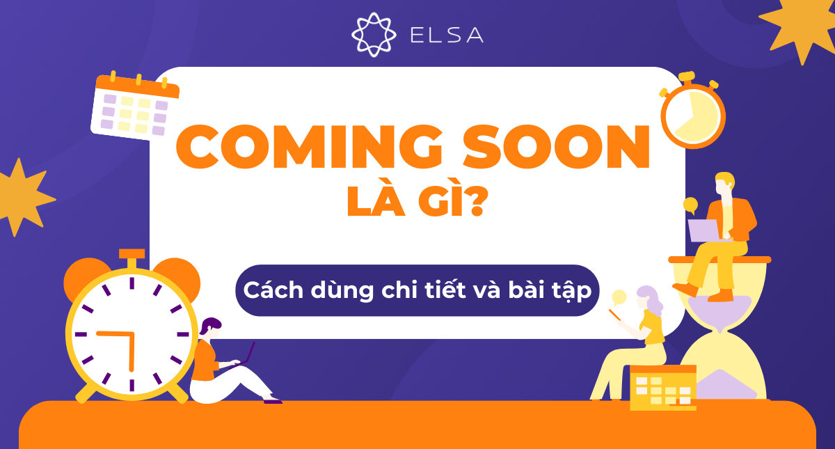 Coming soon là gì? Cách dùng chi tiết và bài tập