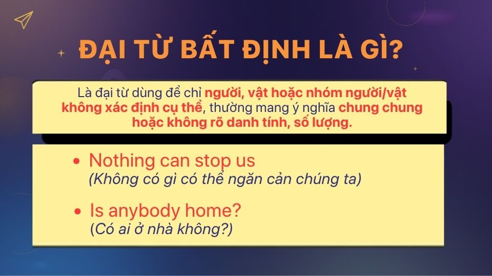 Đại từ bất định được dùng để chỉ một người, một vật một cách chung chung Đại từ bất định được dùng để chỉ một người, một vật một cách chung chung