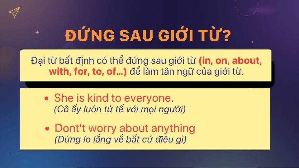 Đại từ bất định có thể đứng sau các giới từ như in, on, about, with, for, to, of Đại từ bất định có thể đứng sau các giới từ như in, on, about, with, for, to, of