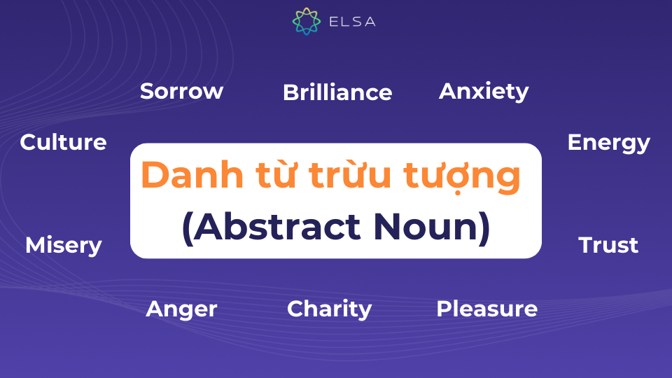 Những từ vựng trên đây sẽ giải thích cho câu hỏi danh từ trừu tượng là gì?