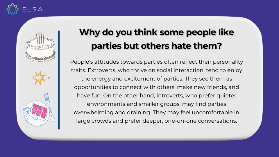 Why do you think some people like parties but others hate them? (Bạn nghĩ tại sao một số người thích tiệc tùng nhưng những người khác lại ghét chúng?) Why do you think some people like parties but others hate them? (Bạn nghĩ tại sao một số người thích tiệc tùng nhưng những người khác lại ghét chúng?)