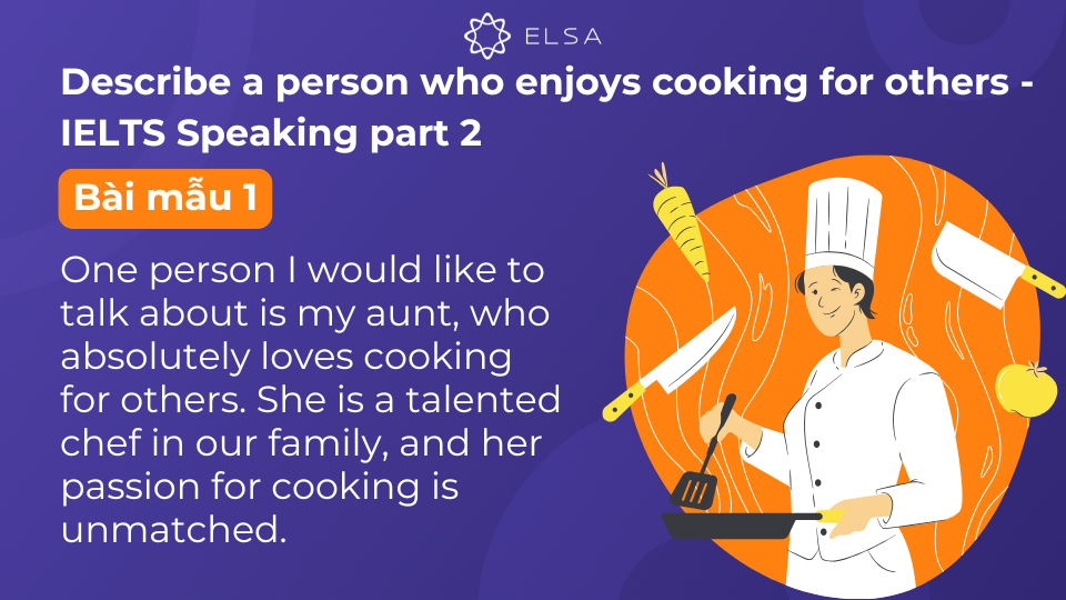Topic Describe a person who enjoys cooking for others - IELTS Speaking part 2: Bài mẫu số 1 Topic Describe a person who enjoys cooking for others - IELTS Speaking part 2: Bài mẫu số 1