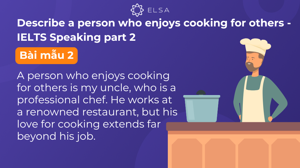 Topic Describe a person who enjoys cooking for others - IELTS Speaking part 2: Bài mẫu số 2 Topic Describe a person who enjoys cooking for others - IELTS Speaking part 2: Bài mẫu số 2