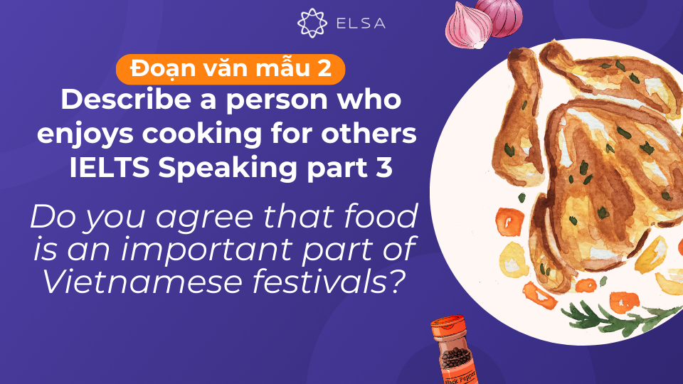 Đoạn văn mẫu Do you agree that food is an important part of Vietnamese festivals? Đoạn văn mẫu Do you agree that food is an important part of Vietnamese festivals?