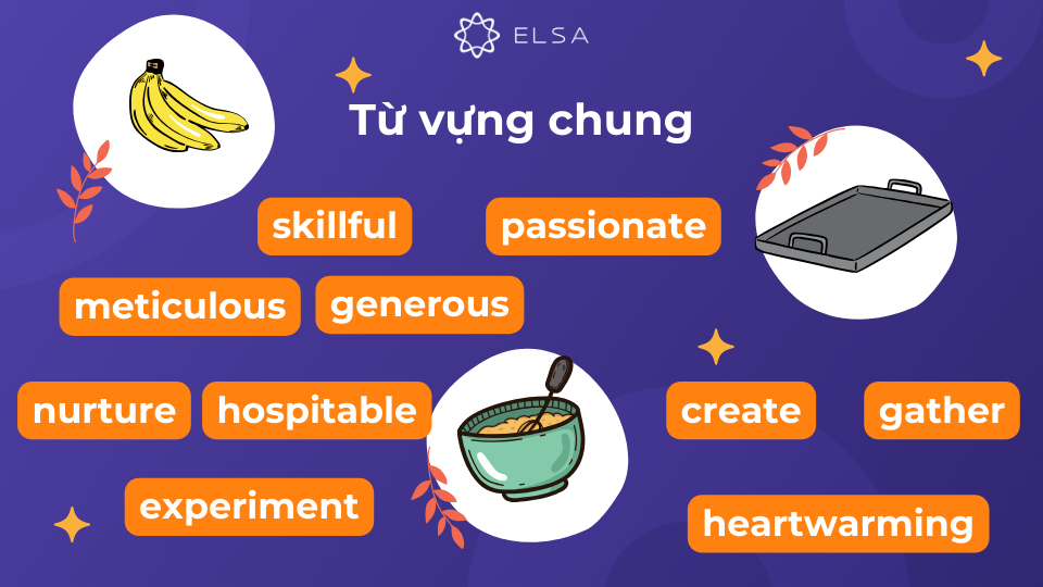 Các từ vựng chung giúp bạn miêu tả người nấu ăn, hành động nấu ăn và cảm xúc liên quan Các từ vựng chung giúp bạn miêu tả người nấu ăn, hành động nấu ăn và cảm xúc liên quan