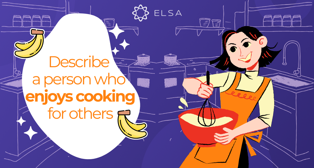 Describe a person who enjoys cooking for others – IELTS Speaking