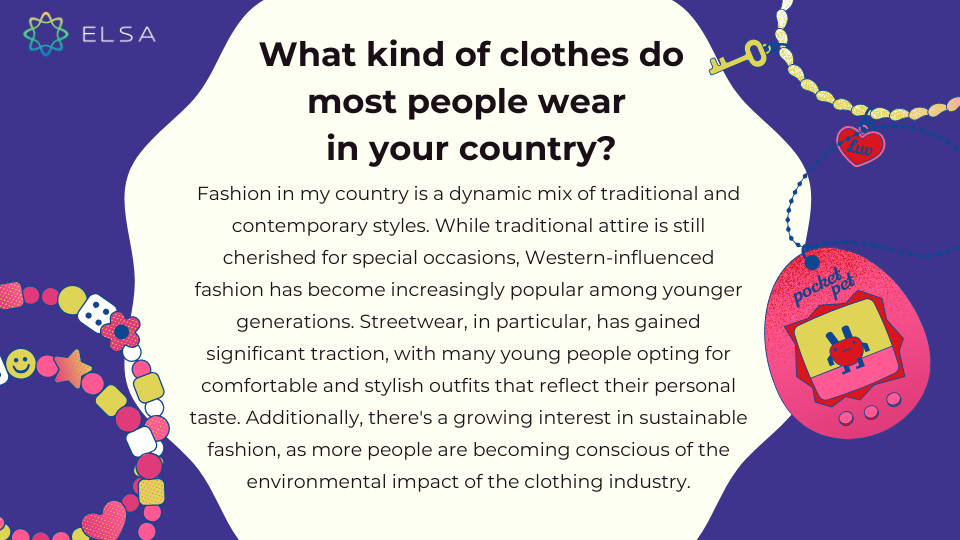 What kind of clothes do most people wear in your country? What kind of clothes do most people wear in your country?