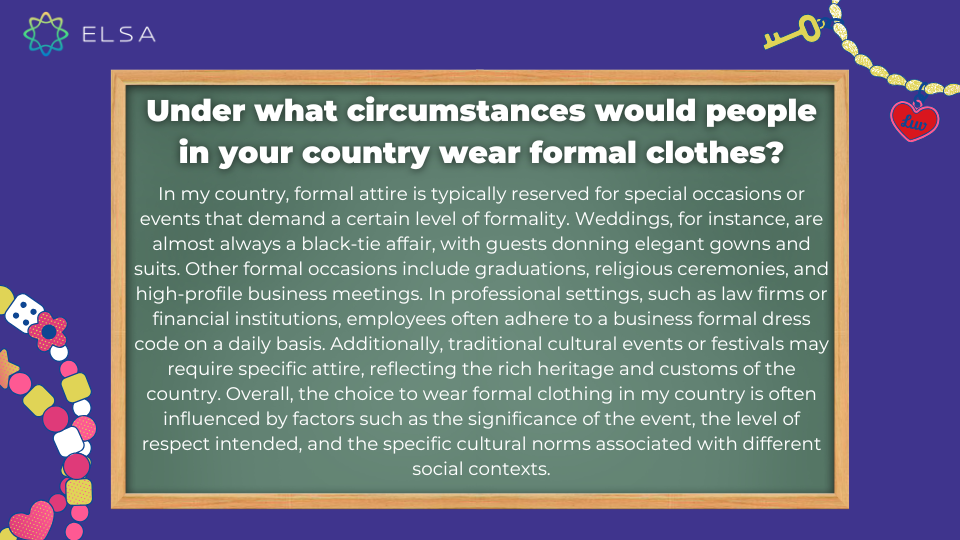 Under what circumstances would people in your country wear formal clothes? Under what circumstances would people in your country wear formal clothes?