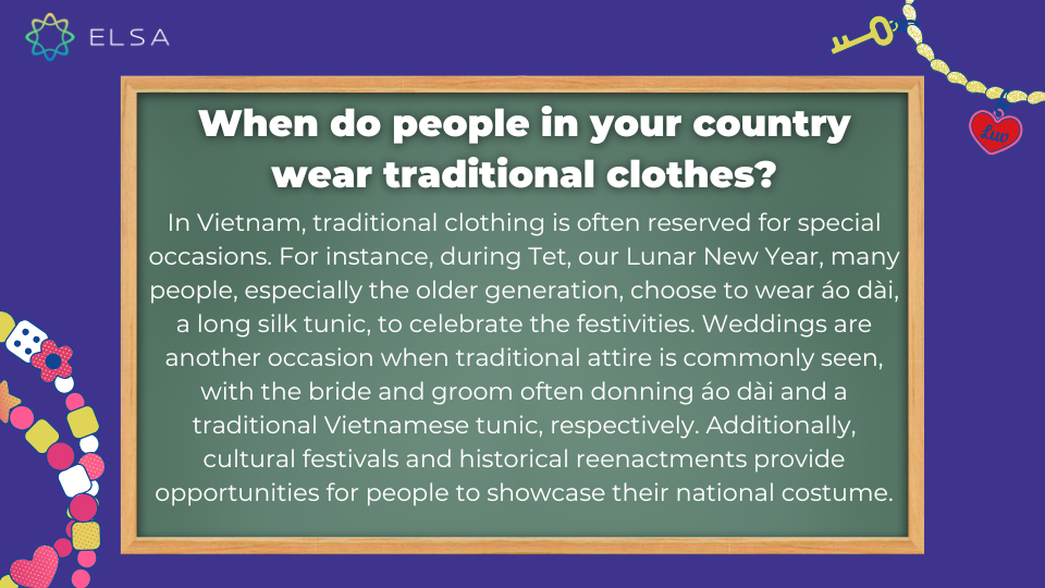 When do people in your country wear traditional clothes? When do people in your country wear traditional clothes?