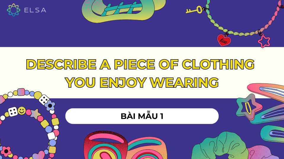 Bài mẫu 1 Bài mẫu 1 Describe a piece of clothing you enjoy wearing