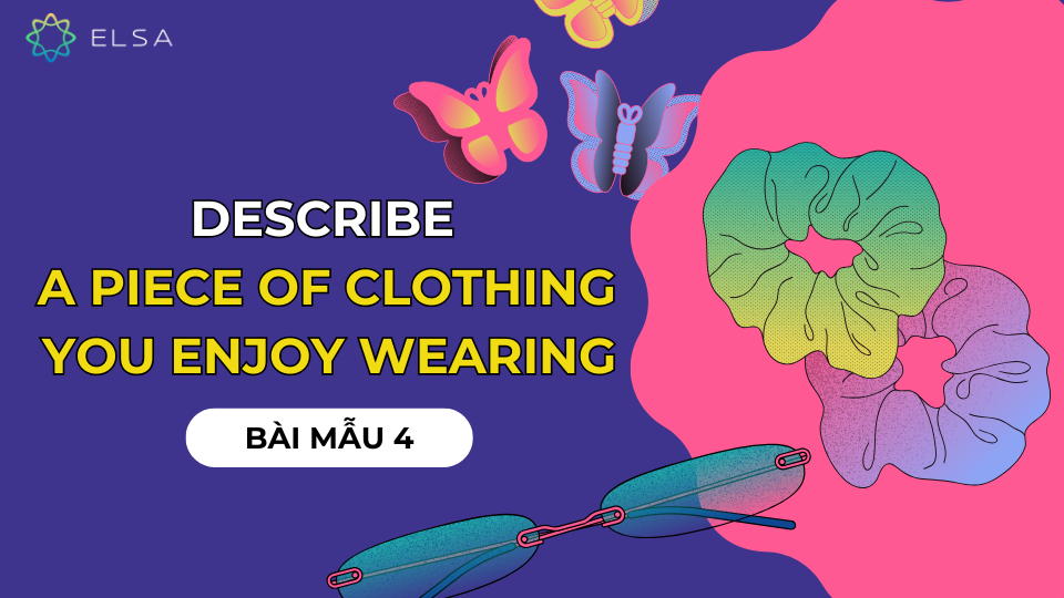 Bài mẫu 4 Bài mẫu 4 Describe a piece of clothing you enjoy wearing