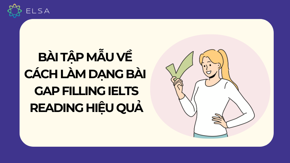 Bài tập mẫu về cách làm dạng bài Gap Filling IELTS Reading hiệu quả Bài tập mẫu về cách làm dạng bài Gap Filling IELTS Reading hiệu quả