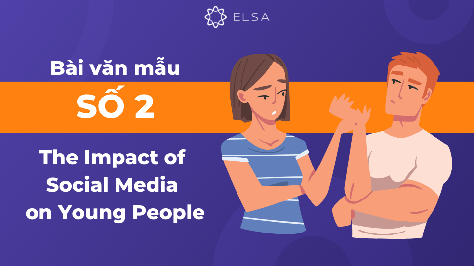Bài mẫu Argumentative Essay chủ đề The Impact of Social Media on Young People