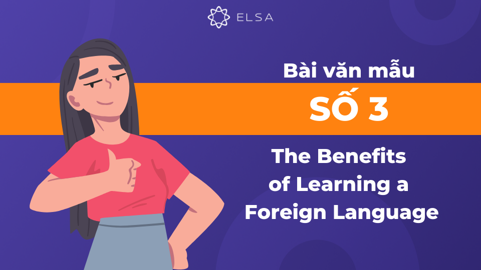 Bài mẫu Argumentative Essay chủ đề The Benefits of Learning a Foreign Language