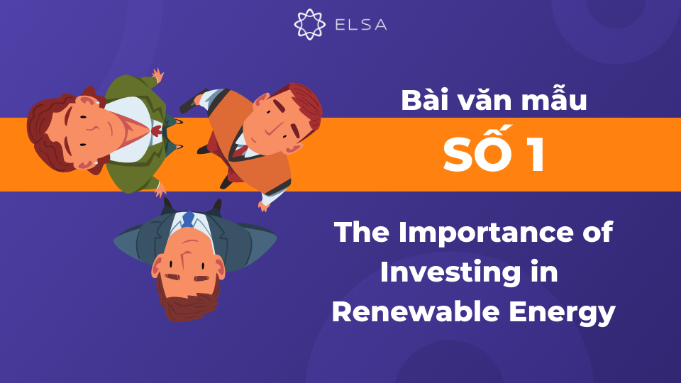 Bài mẫu Argumentative Essay chủ đề The Importance of Investing on Renewable Energy