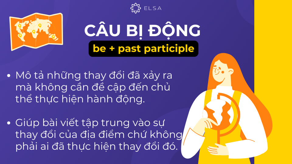 Cấu trúc câu bị động: be + past participle giúp bài viết trở nên ngắn gọn và khách quan hơn Cấu trúc câu bị động: be + past participle giúp bài viết trở nên ngắn gọn và khách quan hơn