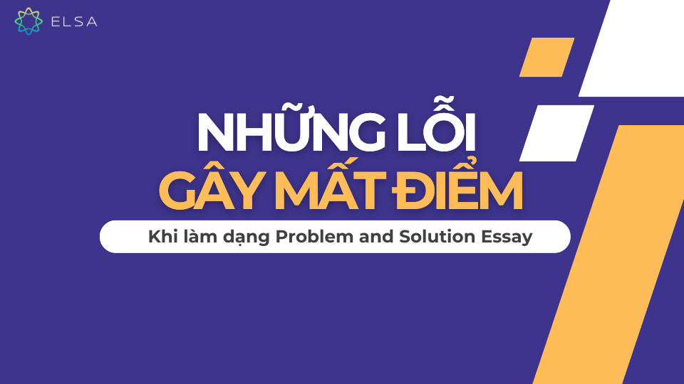 Những lỗi thường gặp khi làm dạng Problem and Solution Essay
