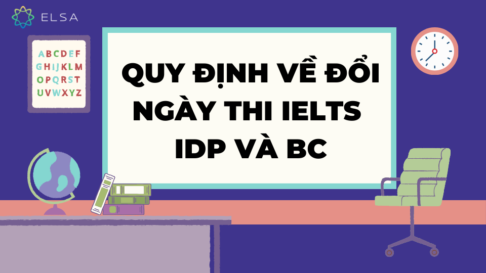 Quy định về đổi ngày thi IELTS Quy định về đổi ngày thi IELTS