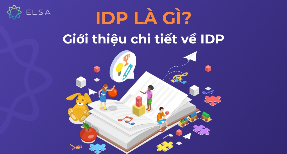 IDP là gì? Giới thiệu về tổ chức giáo dục toàn cầu IDP Education