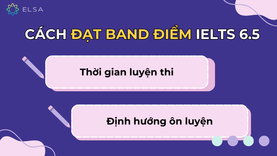 Cách đạt band điểm IELTS 6.5 Cách đạt band điểm IELTS 6.5
