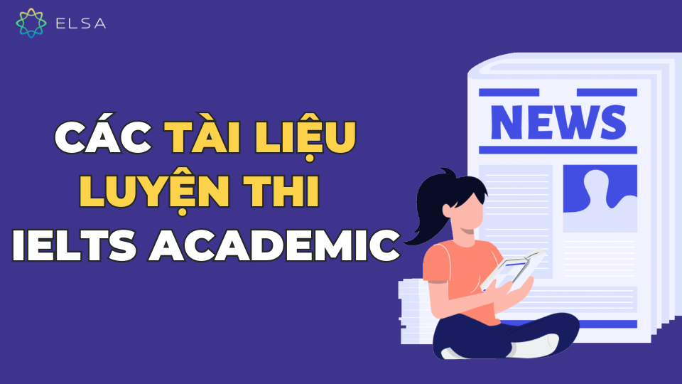 Các tài liệu luyện thi IELTS Academic Các tài liệu luyện thi IELTS Academic