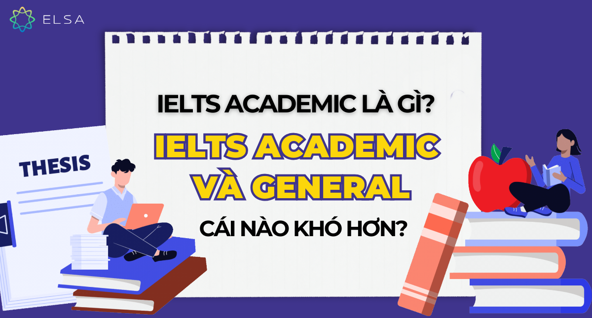 IELTS Academic là gì? Đối tượng phù hợp với IELTS Học thuật