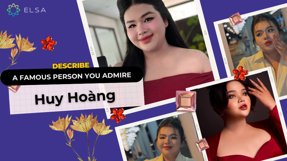 Describe a famous person in your country - Huy Hoàng Describe a famous person in your country - Huy Hoàng