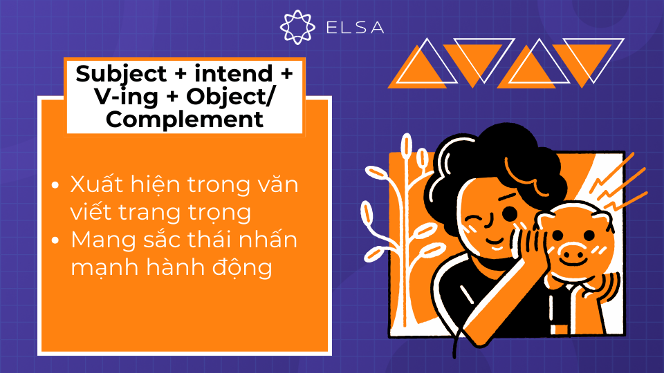 Intend + V-ing thường xuất hiện trong văn viết trang trọng và mang sắc thái nhấn mạnh hành động hơn Intend + V-ing thường xuất hiện trong văn viết trang trọng và mang sắc thái nhấn mạnh hành động hơn