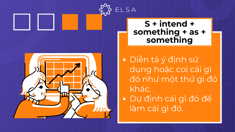 Cấu trúc Intend + something as something diễn tả ý định sử dụng hoặc coi cái gì đó như một thứ gì đó khác Cấu trúc Intend + something as something diễn tả ý định sử dụng hoặc coi cái gì đó như một thứ gì đó khác