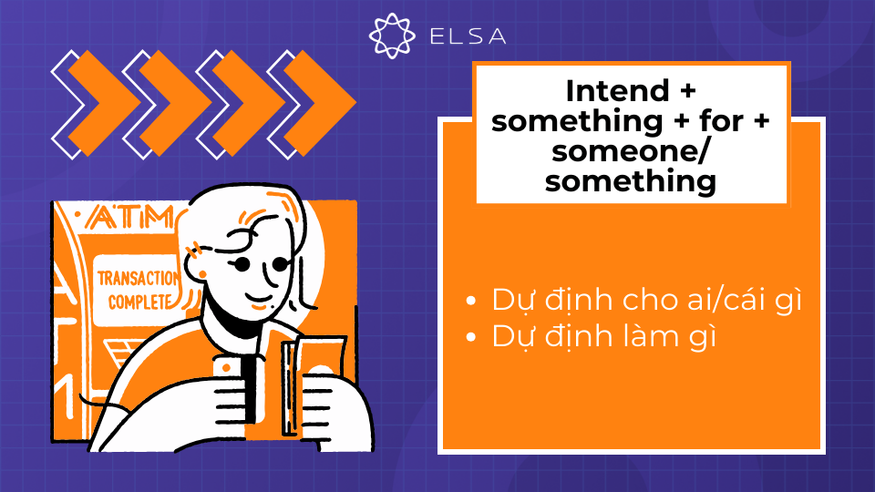 Intend for thể hiện ý muốn của chủ thể dành cho một đối tượng cụ thể nào đó được hưởng lợi Intend for thể hiện ý muốn của chủ thể dành cho một đối tượng cụ thể nào đó được hưởng lợi