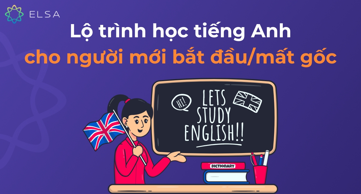 <strong>Lộ trình học tiếng Anh cho người mất gốc hiệu quả tại nhà</strong>