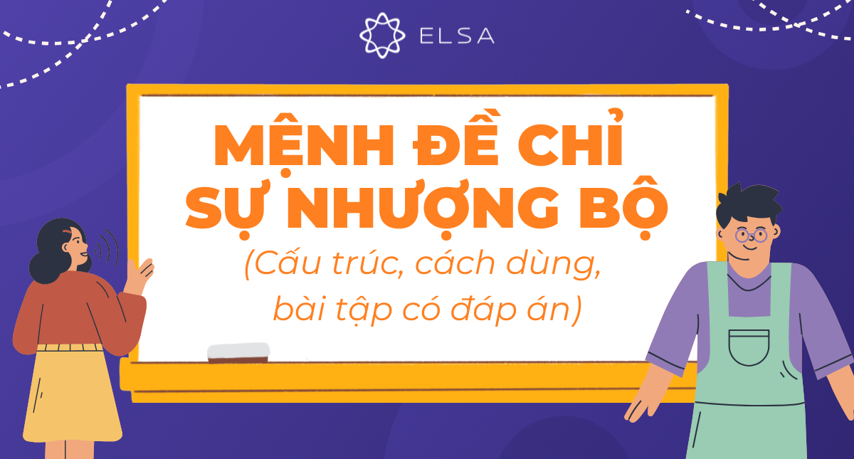 Mệnh đề chỉ sự nhượng bộ: Cấu trúc, cách dùng, bài tập có đáp án