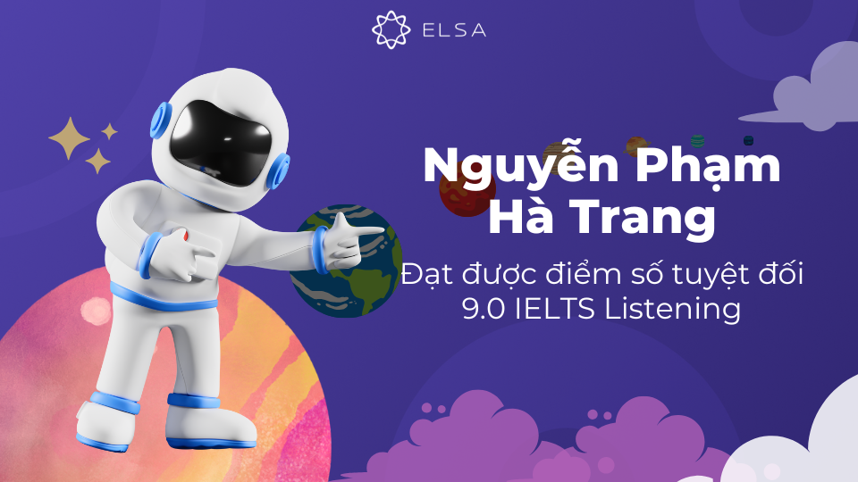 Nguyễn Phạm Hà Trang đã đạt được điểm số tuyệt đối 9.0 IELTS Listening Nguyễn Phạm Hà Trang đã đạt được điểm số tuyệt đối 9.0 IELTS Listening