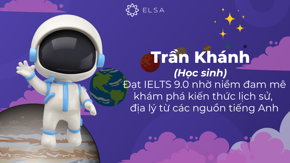 Trần Khánh đã đạt IELTS 9.0 nhờ việc khám phá kiến thức lịch sử, địa lý từ các nguồn tiếng Anh Trần Khánh đã đạt IELTS 9.0 nhờ việc khám phá kiến thức lịch sử, địa lý từ các nguồn tiếng Anh