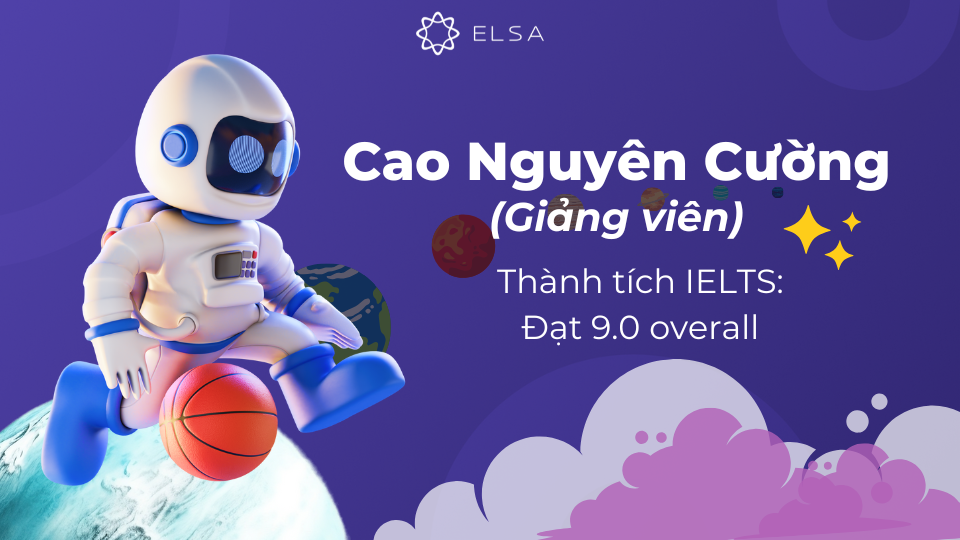 Cao Nguyên Cường đã xuất sắc chinh phục điểm số tuyệt đối 9.0 IELTS Cao Nguyên Cường đã xuất sắc chinh phục điểm số tuyệt đối 9.0 IELTS