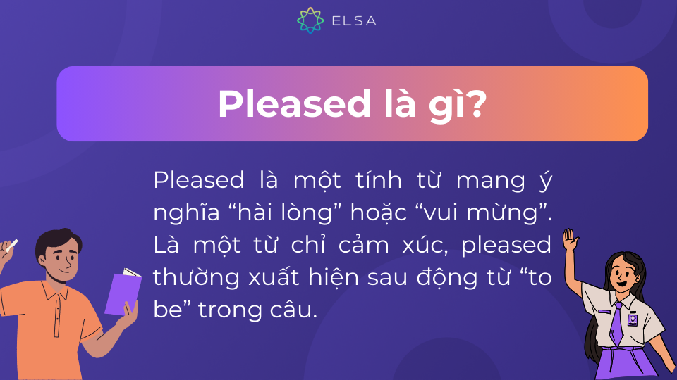 Pleased là gì? là thắc mắc của rất nhiều bạn học Pleased là gì? là thắc mắc của rất nhiều bạn học