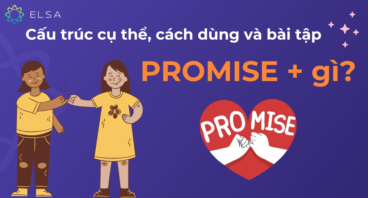 Promise + gì? Cấu trúc diễn đạt lời hứa, cách dùng và ví dụ