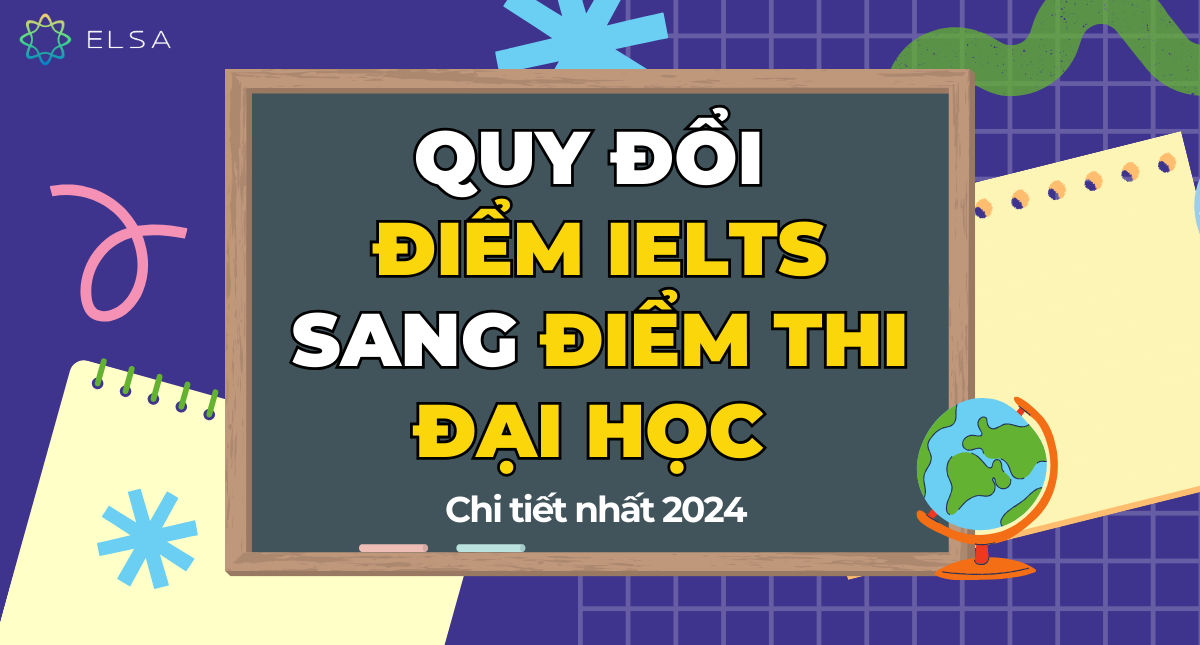 Quy đổi điểm IELTS sang điểm thi Đại học chi tiết nhất
