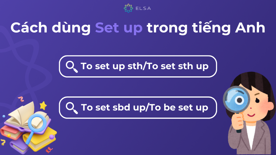 Set up được dùng trong tiếng Anh theo 3 cấu trúc chính Set up được dùng trong tiếng Anh theo 3 cấu trúc chính