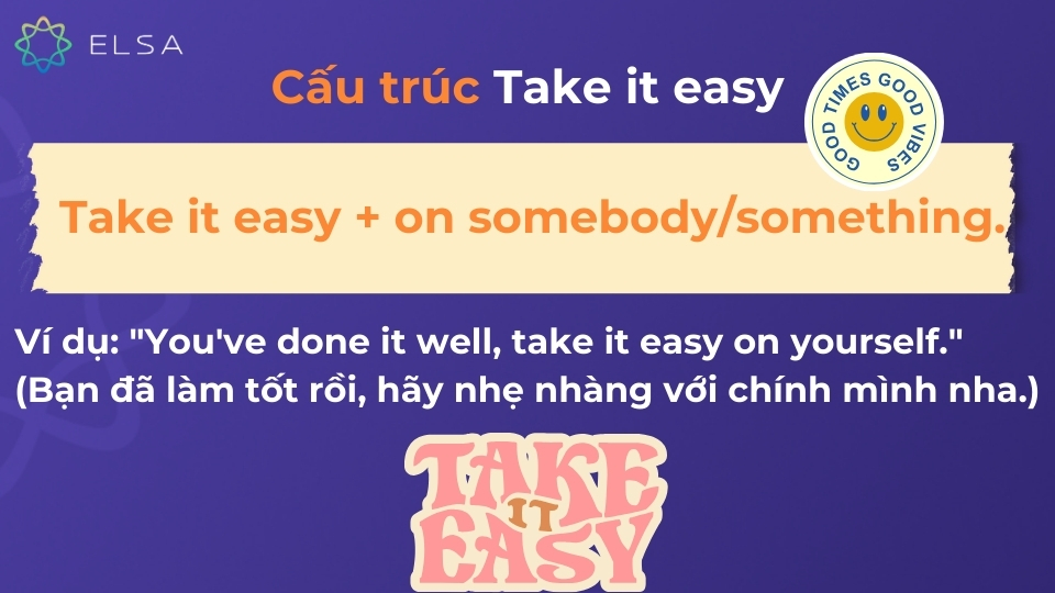 Cấu trúc Take it easy Cấu trúc Take it easy