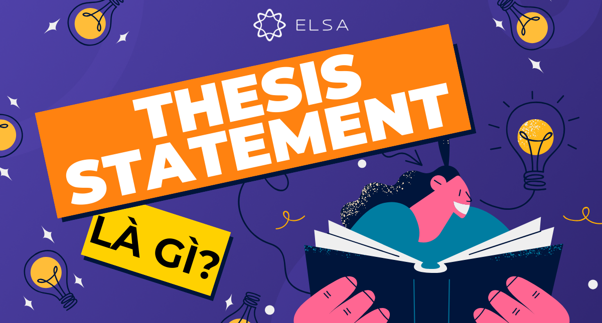 Thesis statement là gì? Cách viết Thesis Statement ấn tượng