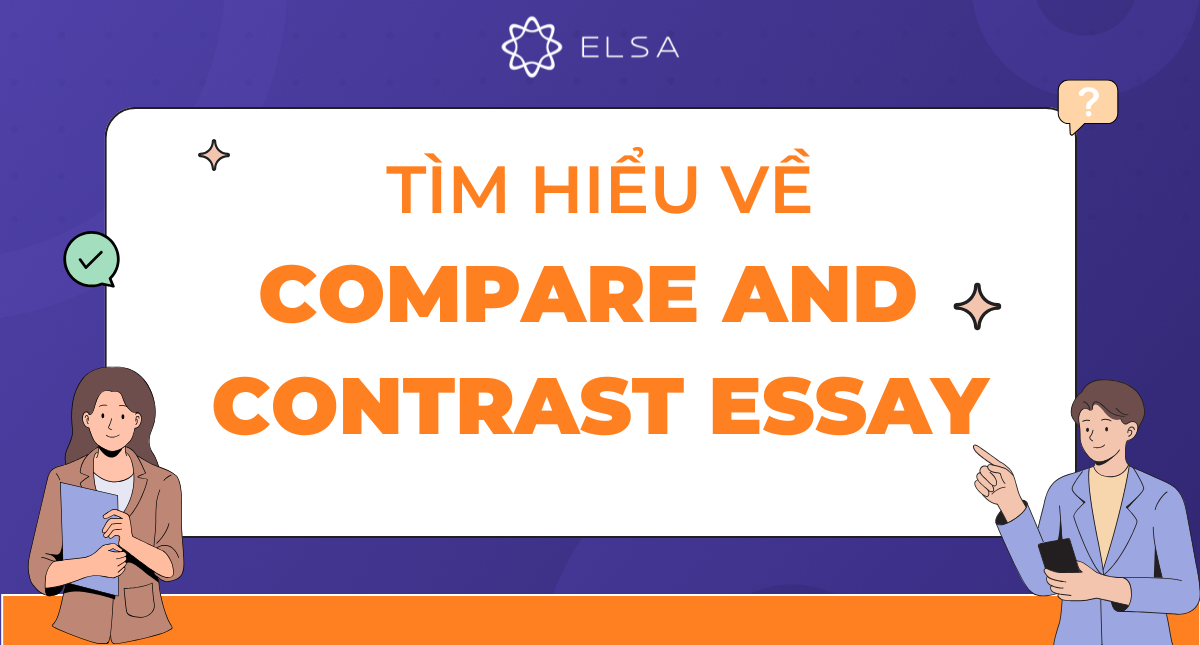 Tìm hiểu về Compare and Contrast Essay: Cách viết và bài mẫu