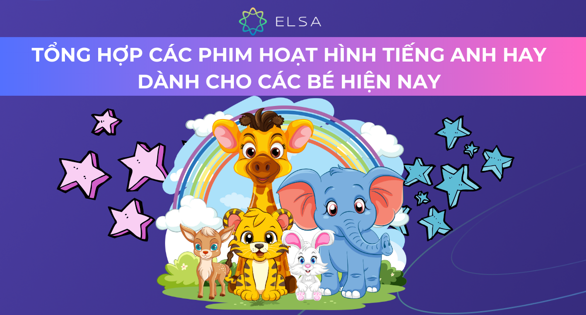 Tổng hợp 22+ phim hoạt hình tiếng Anh hay dành cho các bé hiện nay