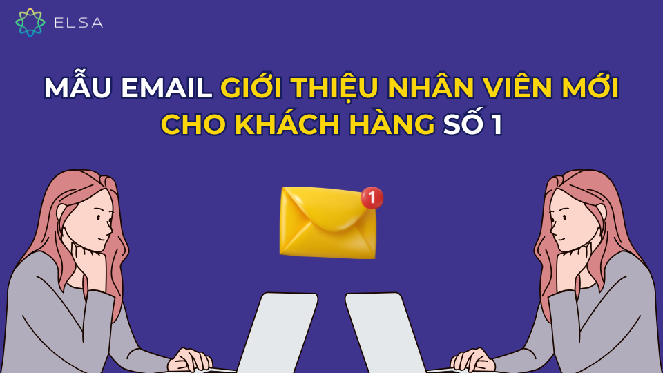 Mẫu Email giới thiệu nhân viên mới cho khách hàng số 1 Mẫu Email giới thiệu nhân viên mới cho khách hàng số 1